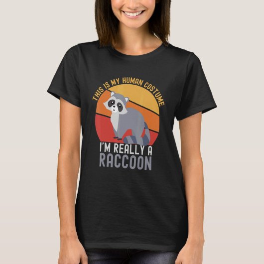 Weird This is My Human Costume I'm Really A Raccoo Tシャツ (正面)