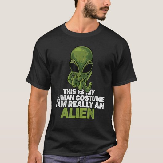 Weird This is My Human Costume I'm Really An Alie Tシャツ (正面)