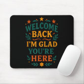 Welcome Back I’m Glad You’re Here Positive Quote マウスパッド (マウス)