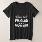 Welcome Back I'm Glad You're Here プラスサイズTシャツ (デザイン正面)
