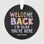 Welcome Back I'm Glad You're Here First Day School オーナメント (正面)