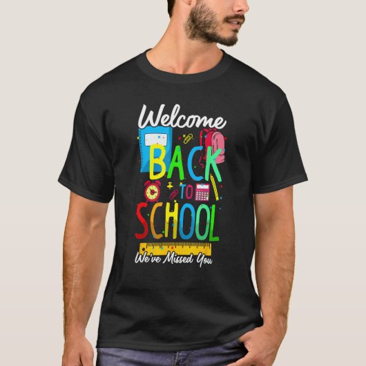 Welcome Back To School We Have Missed You Teacher  Tシャツ (正面)