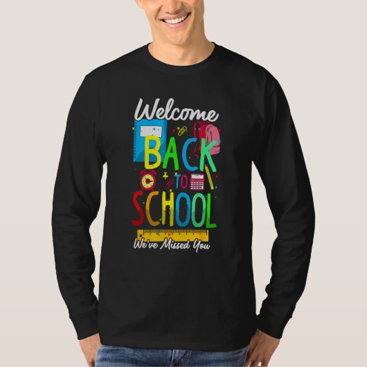 Welcome Back To School We Have Missed You Teacher  Tシャツ (正面)