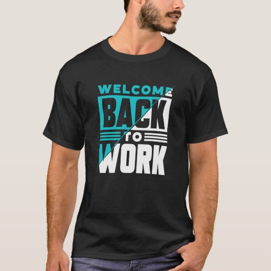 Welcome Back To Work Occupation Office Profession  Tシャツ (正面)