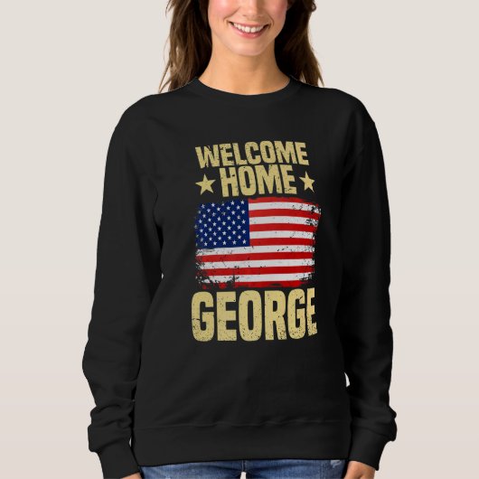 Welcome Home George Welcoming  Quote Usa Flag スウェットシャツ (正面)