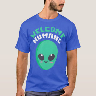 Welcome Humans quote friend Tシャツ