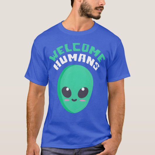 Welcome Humans quote friend Tシャツ (正面)