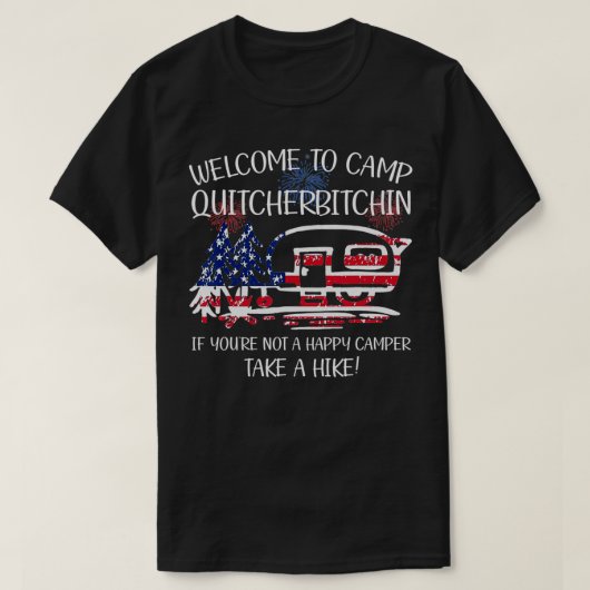 Welcome To Camp Quitcherbitchin Camping USA fiew Tシャツ (デザイン正面)