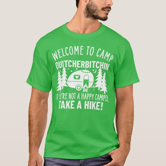 Welcome to Camp Quitcherbitchin gift Tシャツ (正面)
