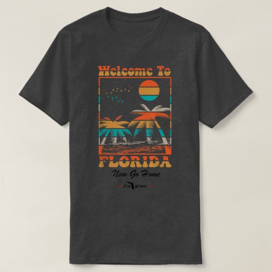 Welcome To Florida Now おもしろい Go Tシャツ (デザイン正面)