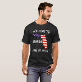 Welcome To Florida Now Go Home Town  FL Sarcastic  Tシャツ (正面フル)
