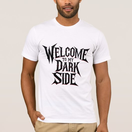 Welcome to My Dark Side(私のダークサイドへようこそ) Tシャツ (正面)