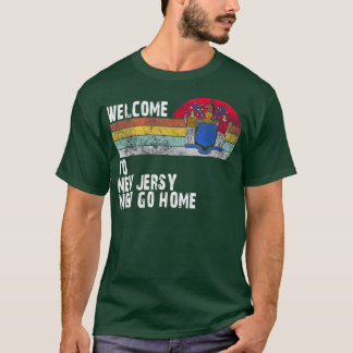 Welcome to New Jersey now go home Tシャツ