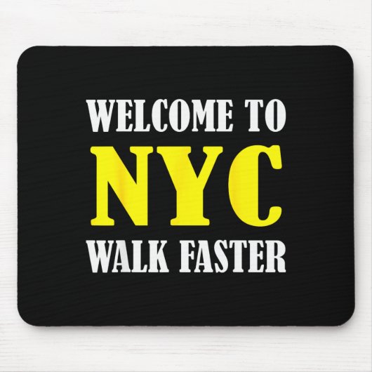 Welcome To New York City Nyc Walk Faster マウスパッド (正面)
