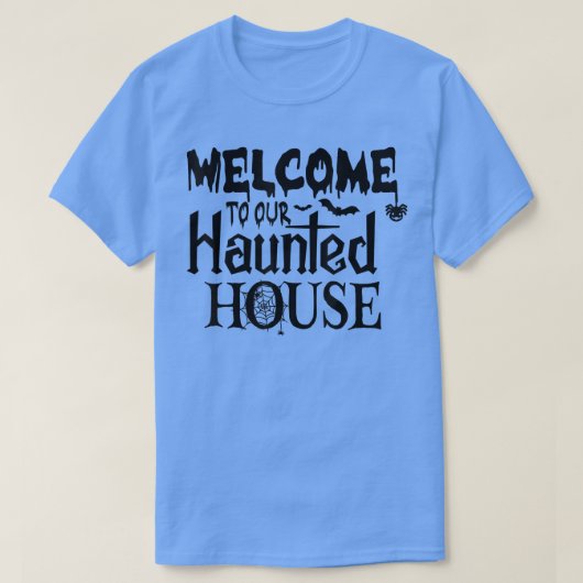 Welcome To Our Haunted House  Tシャツ (デザイン正面)