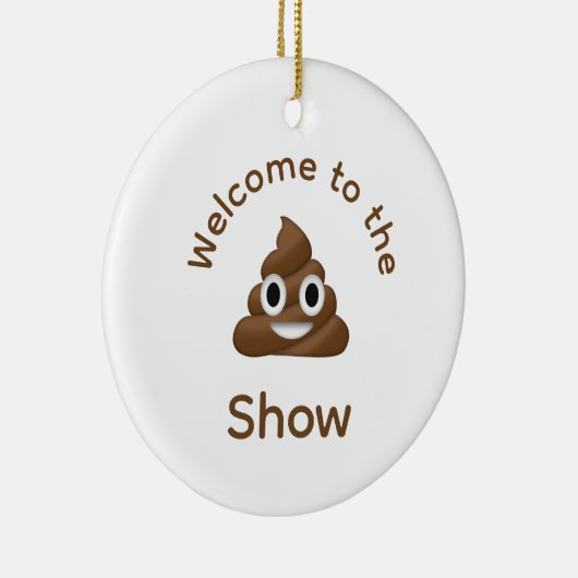 Welcome to the Poo Emoji Show Dated おもしろい セラミックオーナメント (右)
