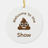 Welcome to the Poo Emoji Show Dated おもしろい セラミックオーナメント (正面)