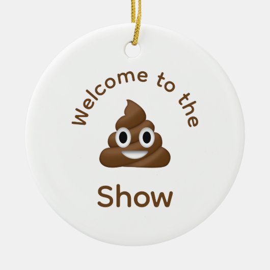 Welcome to the Poo Emoji Show Dated おもしろい セラミックオーナメント (正面)