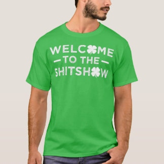 Welcome to the Shitshow Funny Saint Patricks Day Tシャツ