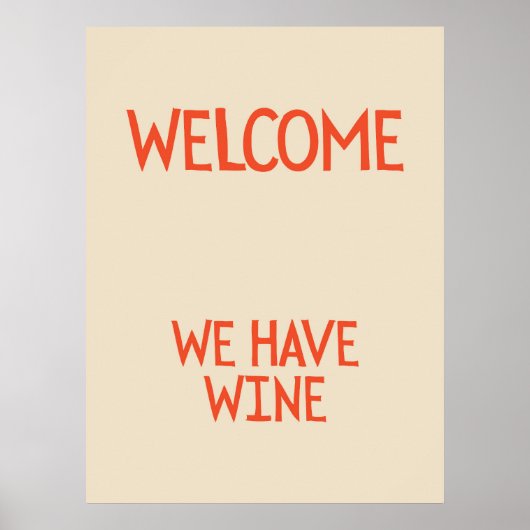 Welcome, we have wine | Funny & decorative Poster ポスター (正面)