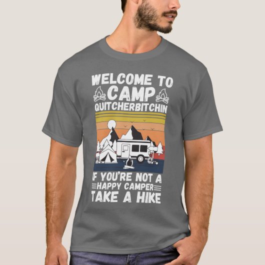 Welcomeo Camp Quitcherbitchin If You re Not A boy Tシャツ (正面)