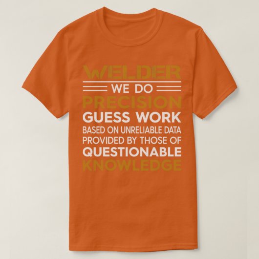 Welder我々は正確な推測の仕事をする Tシャツ (デザイン正面)