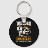 Welder Because Engineers Need Heroes Too Funny Wel キーホルダー (正面)