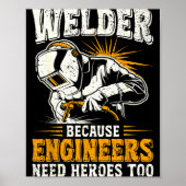 Welder Because Engineers Need Heroes Too Funny Wel ポスター (正面)