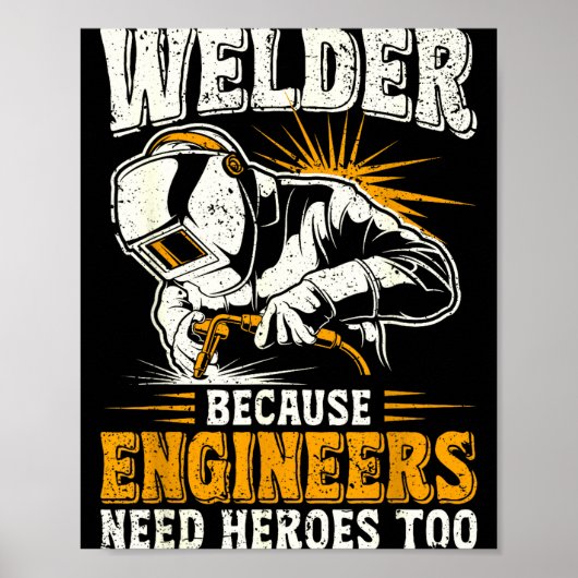 Welder Because Engineers Need Heroes Too Funny Wel ポスター (正面)