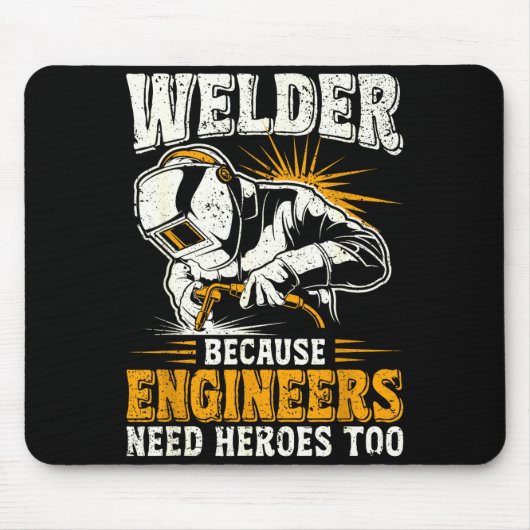 Welder Because Engineers Need Heroes Too Funny Wel マウスパッド (正面)