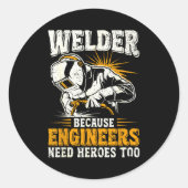 Welder Because Engineers Need Heroes Too Funny Wel ラウンドシール (正面)