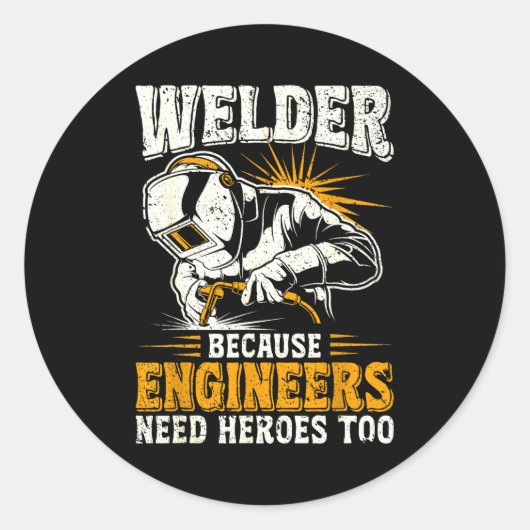 Welder Because Engineers Need Heroes Too Funny Wel ラウンドシール (正面)