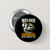 Welder Because Engineers Need Heroes Too Funny Wel 缶バッジ (正面&裏面)
