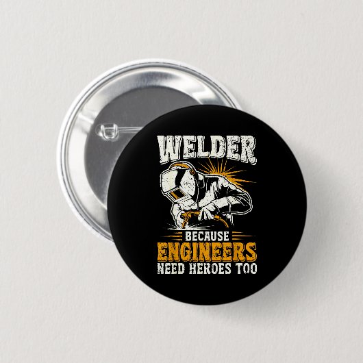 Welder Because Engineers Need Heroes Too Funny Wel 缶バッジ (正面&裏面)