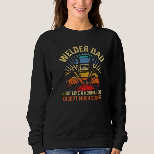 Welder dad just like a normal dad much cooler weld スウェットシャツ (正面)