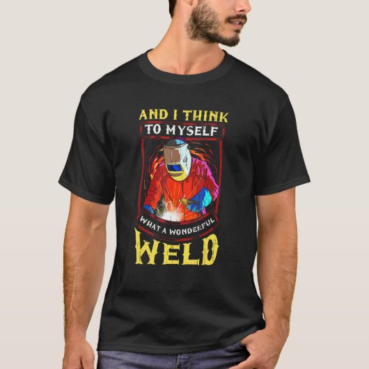 Welder Dad What a Wonderful Weld Welding Husband P Tシャツ (正面)