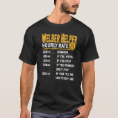 Welder Helper Hourly Rate Welding Welder Assistan Tシャツ (正面)