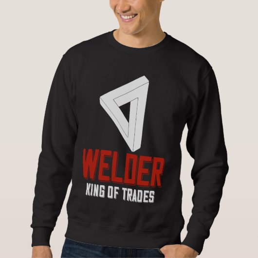 Welder King Of Trades  Welder Saying For Proud Met スウェットシャツ (正面)