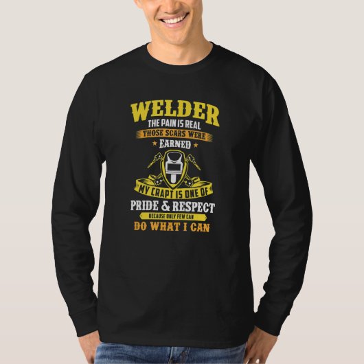 Welder The Pain Is Real Those Scars Were Earned We Tシャツ (正面)