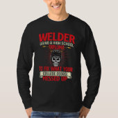 Welder Using A High School Diploma Weld Welding I Tシャツ (正面)