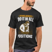 Welders Do In All Positions Welder Tシャツ (正面)