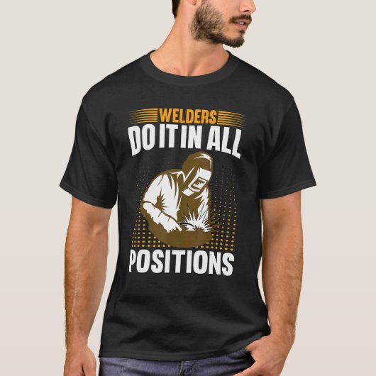 Welders Do In All Positions Welder Tシャツ (正面)