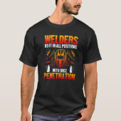 Welders Do It In All Position Welding Welder Tシャツ (正面)