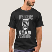 Welders do it in all Positions  Welding Tシャツ (正面)
