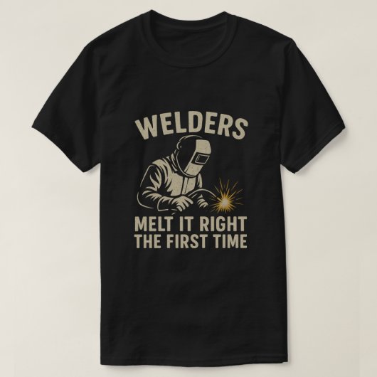 Welders Melt It Right the First Time Tシャツ (デザイン正面)