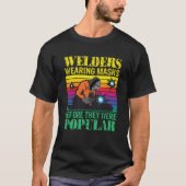 Welders Wearing Masks Before They Were Popular Wel Tシャツ (正面)