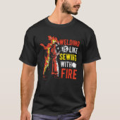 Welding Is Like Sewing With Fire Tシャツ (正面)
