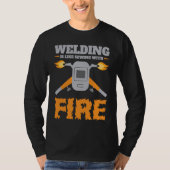 Welding Is Like Sewing with Fire  Welder Tシャツ (正面)