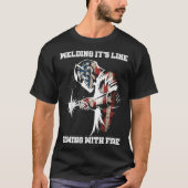 Welding It's Like Sewing With Fire Welder American Tシャツ (正面)