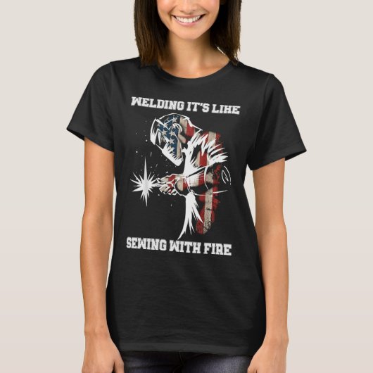 Welding It's Like Sewing With Fire Welder American Tシャツ (正面)